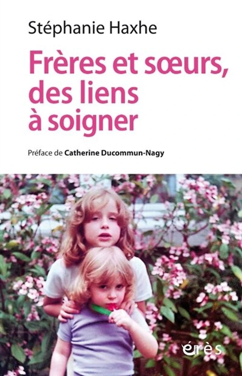 Frères et soeurs, des liens à soigner: clinique contextuelle de l'adelphie