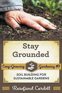 Stay Grounded: Soil Building for Sustainable Gardens