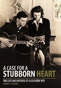 A Case For Stubborn Heart: The Life And Works Of Country Boy
