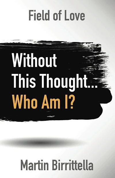 Field of Love: Without This Thought Who Am I?