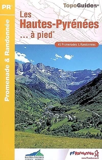 Les Hautes-Pyrénées... à pied : 45 promenades & randonnées: randonnées
