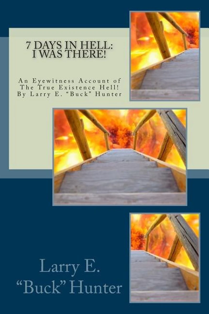 7 Days In Hell: I Was There!: An Eyewitness Account of the True Existence Hell