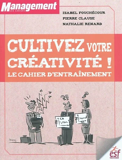 Cultivez votre créativité ! : le cahier d'entraînement: le cahier d'entraînement