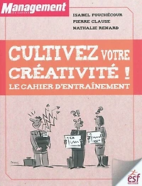 Cultivez votre créativité ! : le cahier d'entraînement: le cahier d'entraînement