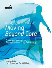 Moving Beyond Core: A Somatic Exploration Through Whole Body Relationships