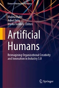 Artificial Humans: Reimagining Organizational Creativity and Innovation Industry 5.0