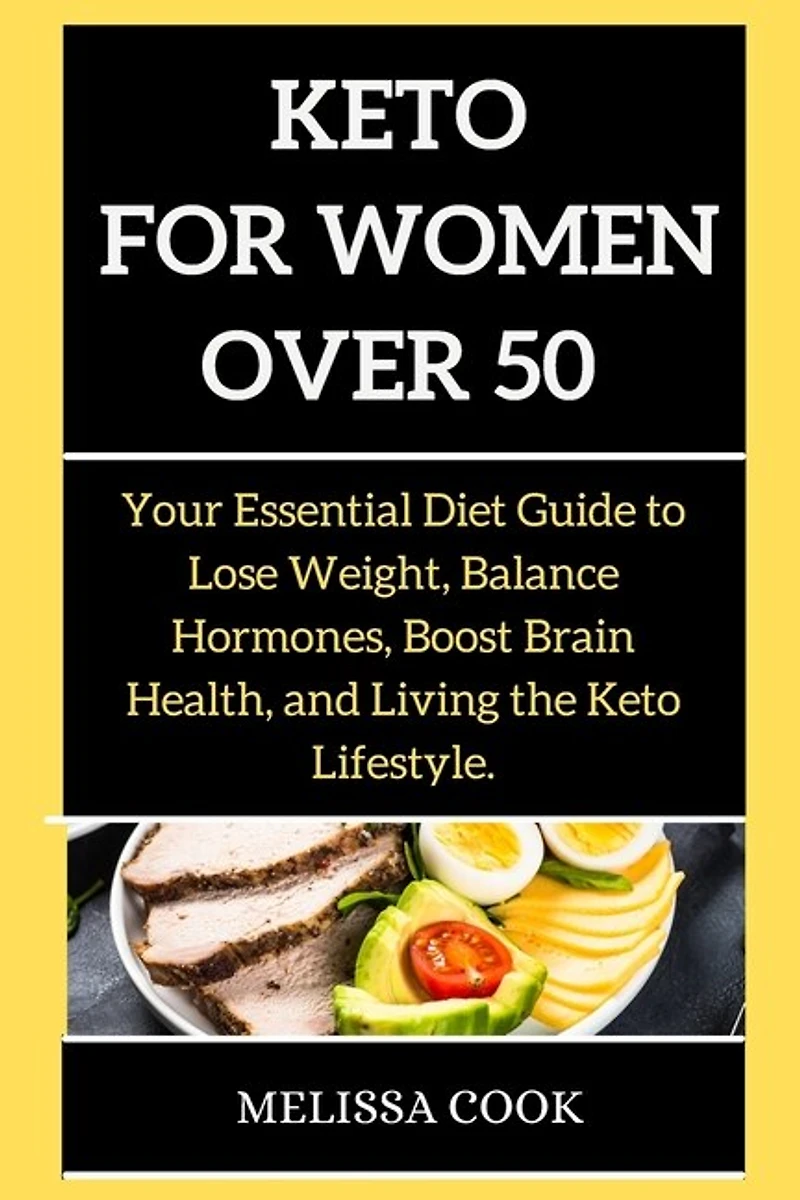 Keto Diet For Women: Your Essential Diet Guide To Lose Weight, Balance Hormones, Boost Brain Health, And Living The Keto