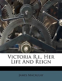 Victoria R.i., Her Life And Reign