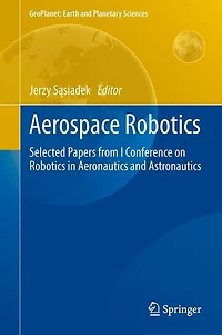 Aerospace Robotics: Selected Papers From I Conference On Robotics Aeronautics And Astronautics