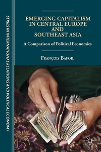 Emerging Capitalism Central Europe and Southeast Asia: A Comparison of Political Economies