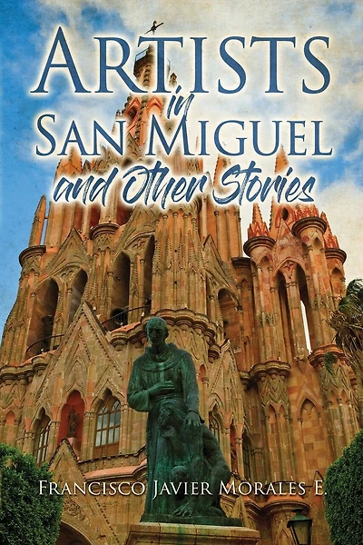 Artists in San Miguel and Other Stories