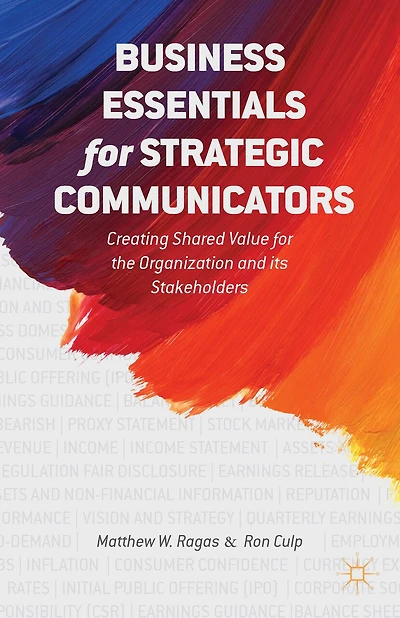 Business Essentials for Strategic Communicators: Creating Shared Value the Organization and its Stakeholders