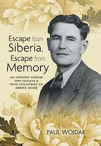 Escape from Siberia, Memory: An Odyssey Across Two Oceans & Nine Countries to Arrive Home