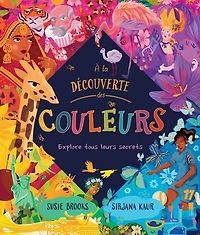 À la découverte des couleurs: Explore tous leurs secrets