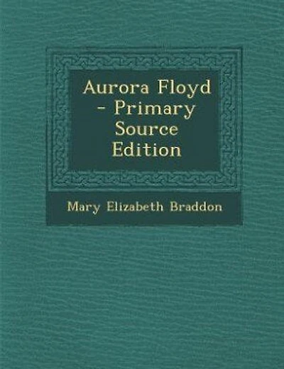 Aurora Floyd - Primary Source Edition