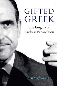 Gifted Greek: The Enigma Of Andreas Papandreou