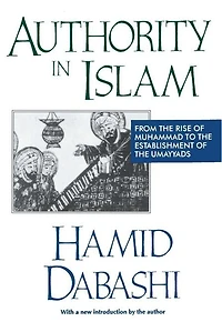 Authority Islam: From the Rise of Muhammad to Establishment Umayyads