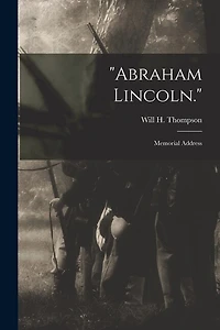 "Abraham Lincoln.": Memorial Address