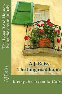 The Long Road Home- Living the dream in Italy: Living the dream in Italy