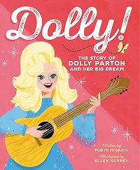 Dolly!: The Story Of Dolly Parton And Her Big Dream