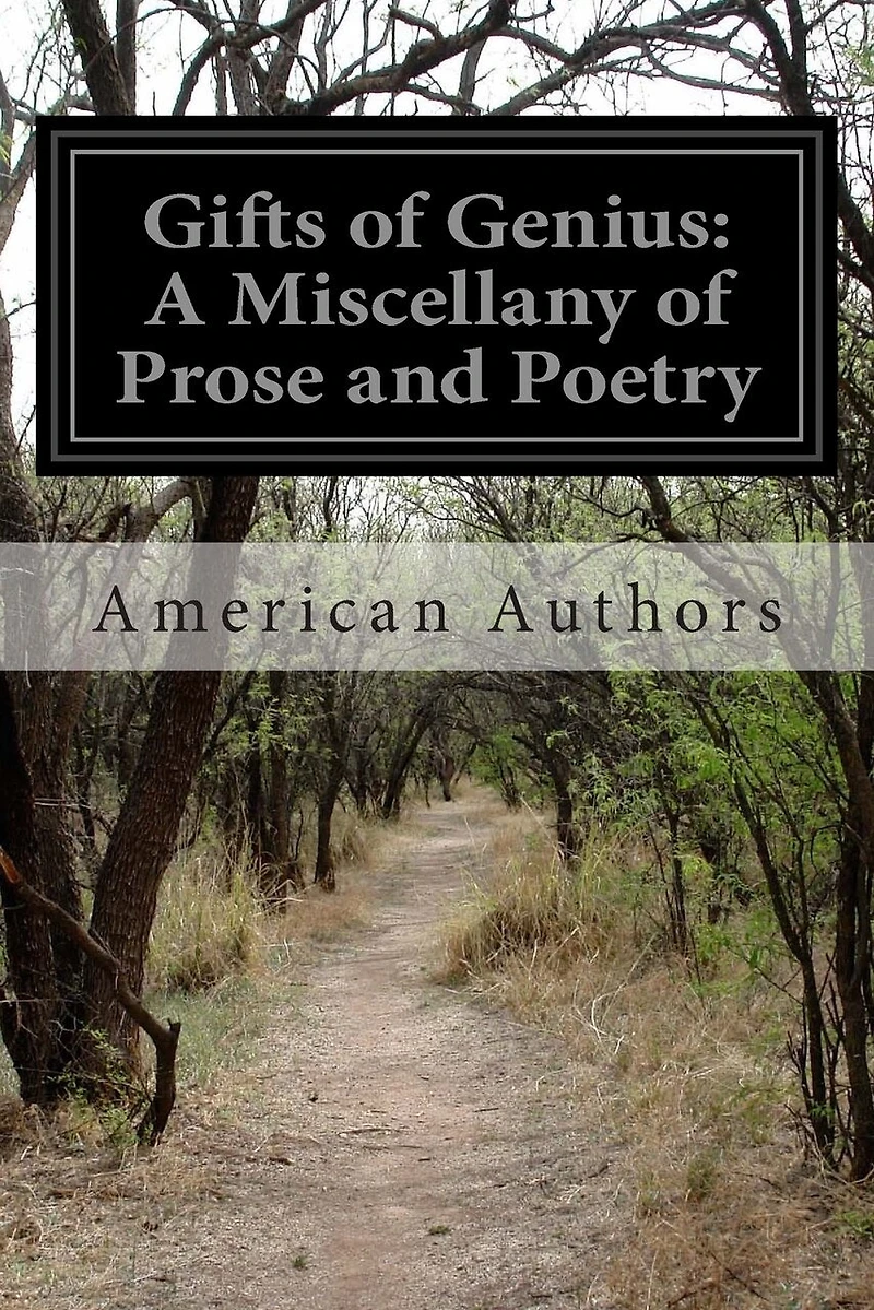 Gifts of Genius: A Miscellany of Prose and Poetry