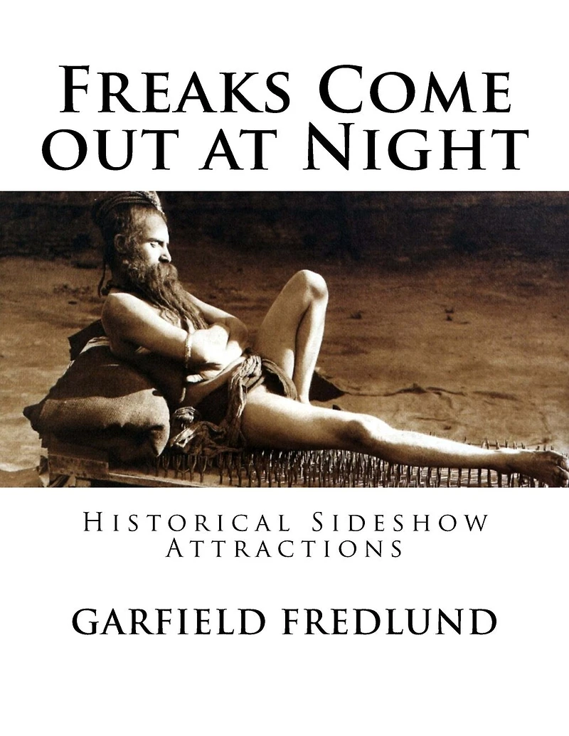 Freaks Come out at Night: Historical Sideshow Attractions