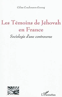 Les témoins de jéhovah en france - sociologie d'une controve