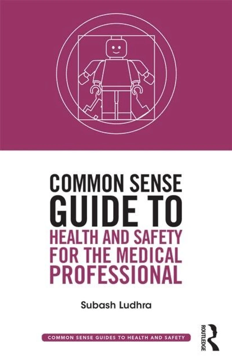Common Sense Guide To Health And Safety For The Medical Professional