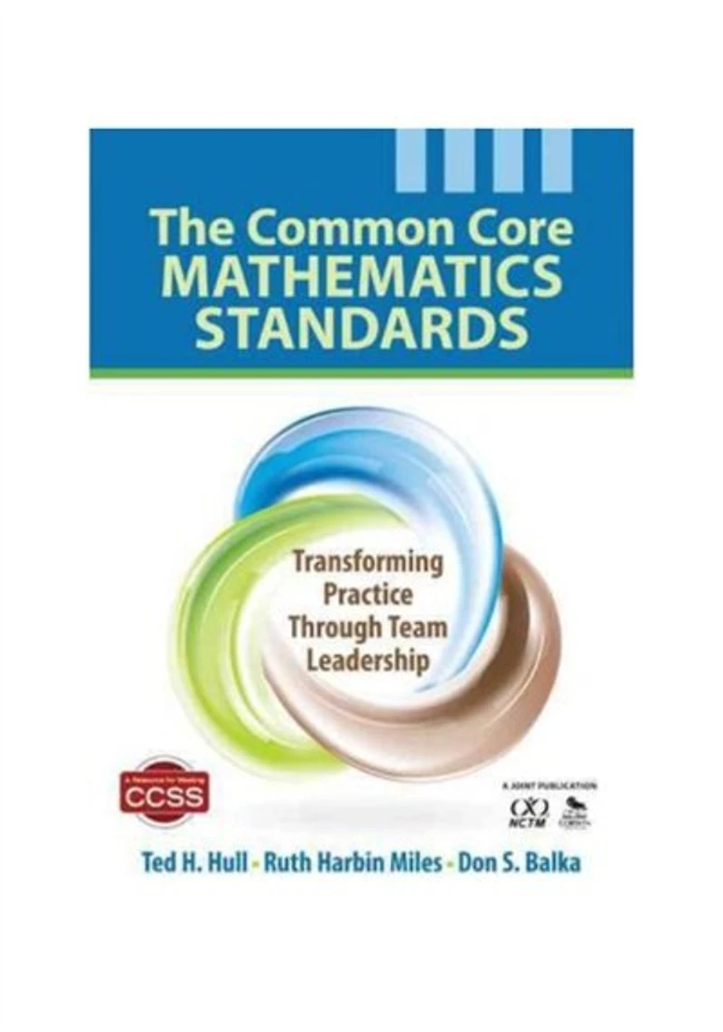 The Common Core Mathematics Standards: Transforming Practice Through Team Leadership