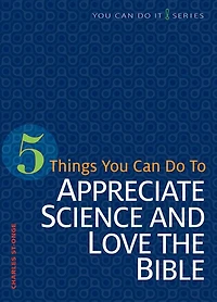 5 Things You Can Do to Appreciate Science and Love the Bible