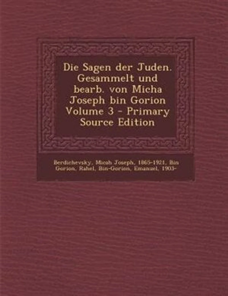 Die Sagen der Juden. Gesammelt und bearb. von Micha Joseph bin Gorion; Volume 3