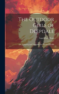 The Outdoor Girls of Deepdale: Or