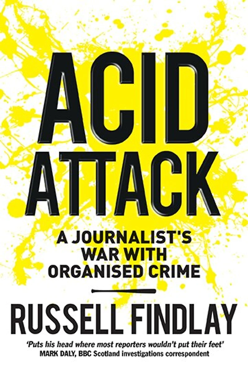 Acid Attack: A Journalist's War With Organised Crime