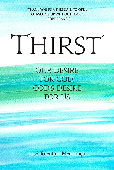 Thirst: Our Desire for God, God's Desire for Us