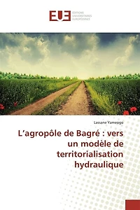 L' agropôle de Bagré: vers un modèle de territorialisation hydraulique