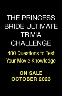The Princess Bride Ultimate Trivia Challenge: 400 Questions to Test Your Movie Knowledge