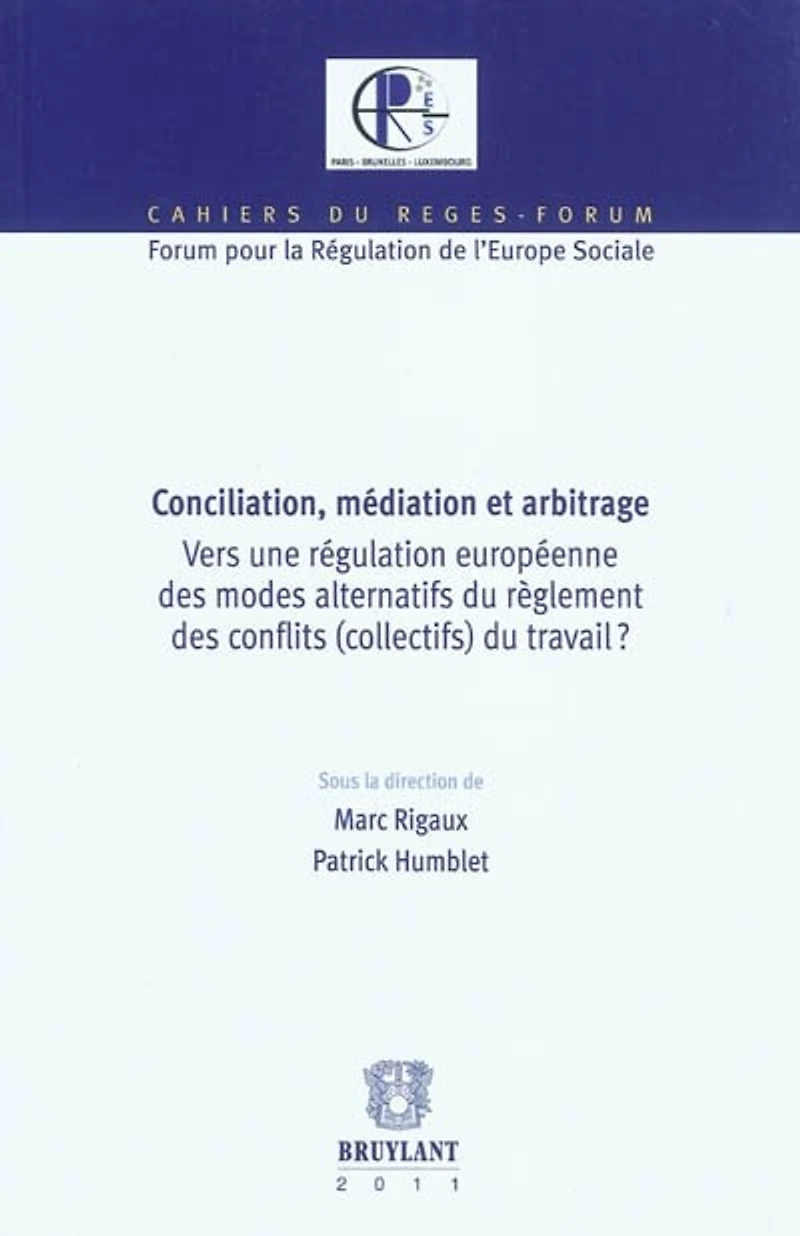 Conciliation, médiation et arbitrage : vers une régulation européenne des modes alternatifs du règlement des conflits (collectifs) du travail ?: vers une régulation européenne des modes alternatifs du règlement des conflits (collectifs) du travail ?