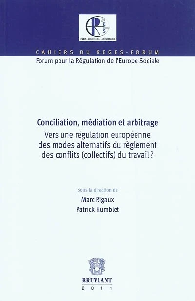 Conciliation, médiation et arbitrage : vers une régulation européenne des modes alternatifs du règlement des conflits (collectifs) du travail ?: vers une régulation européenne des modes alternatifs du règlement des conflits (collectifs) du travail ?