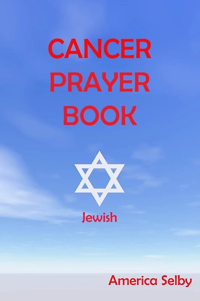 Cancer Prayer Book Jewish Faith: Jewish Faith Cancer Prayer Book