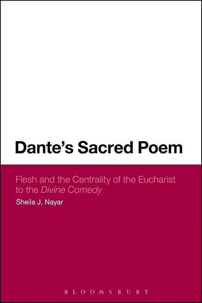 Dante's Sacred Poem: Flesh and The Centrality of Eucharist to Divine Comedy