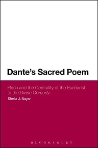 Dante's Sacred Poem: Flesh and The Centrality of Eucharist to Divine Comedy