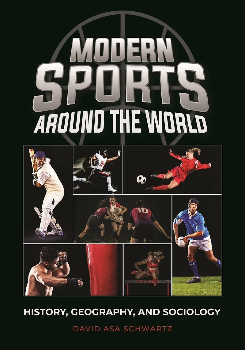 Modern Sports around the World: History, Geography