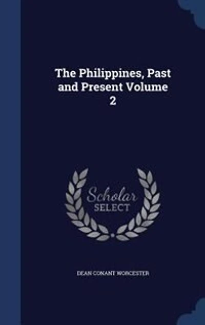 The Philippines, Past and Present Volume 2