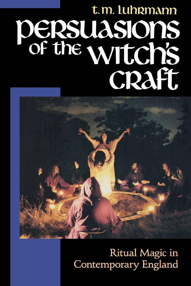 Persuasions of the Witch's Craft: Ritual Magic Contemporary England