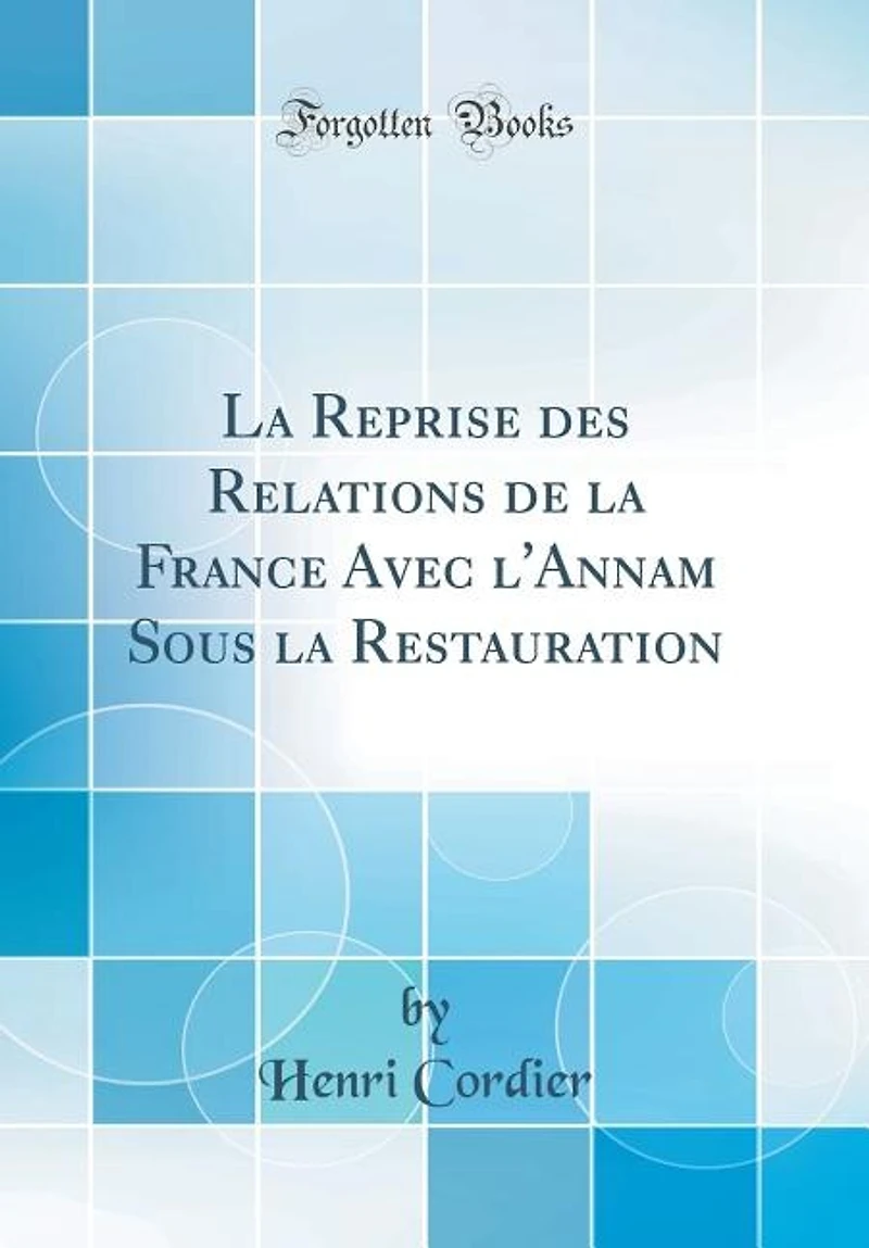 La Reprise Des Relations De France Avec L'annam Sous Restauration