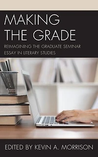 Making the Grade: Reimagining Graduate Seminar Essay Literary Studies