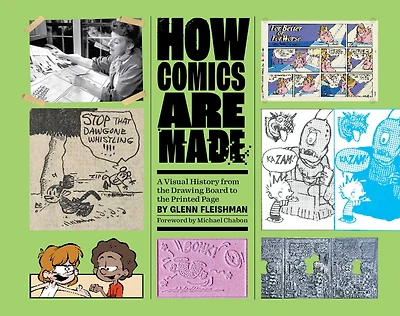 How Comics Are Made: A Visual History from the Drawing Board to Printed Page
