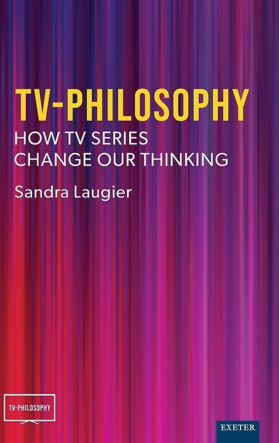 TV-Philosophy: How TV Series Change Our Thinking