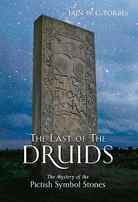 the Last of Druids: Mystery Pictish Symbol Stones