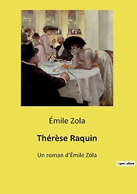 Thérèse Raquin: Un roman d'Émile Zola